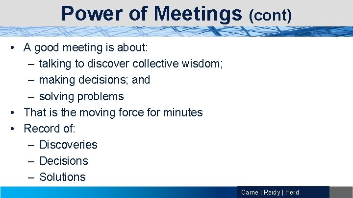 Power of Meetings (cont) • A good meeting is about: – talking to discover