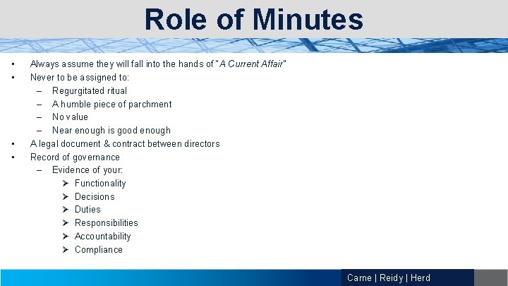 Role of Minutes • • Always assume they will fall into the hands of