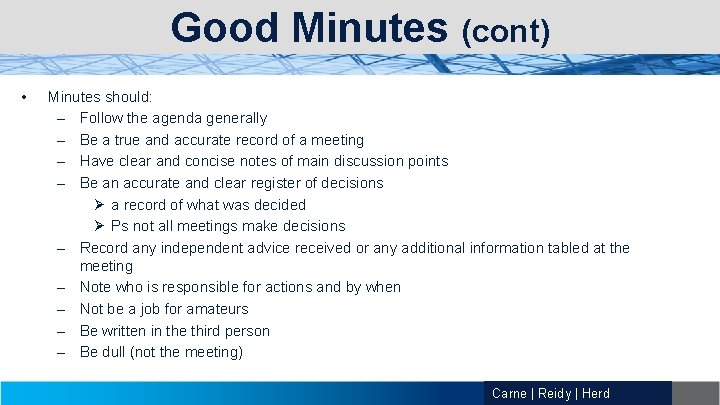 Good Minutes (cont) • Minutes should: – Follow the agenda generally – Be a
