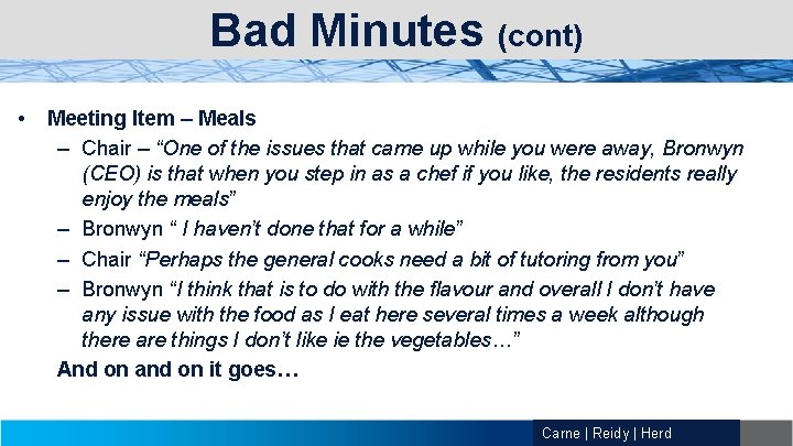Bad Minutes (cont) • Meeting Item – Meals – Chair – “One of the