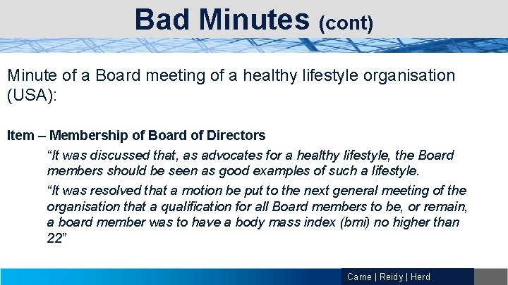 Bad Minutes (cont) Minute of a Board meeting of a healthy lifestyle organisation (USA):