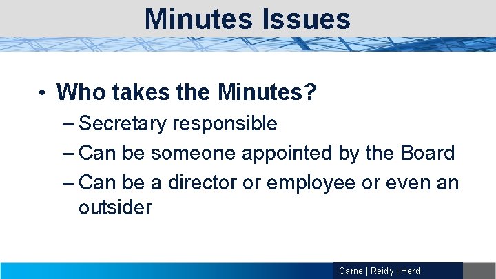 Minutes Issues • Who takes the Minutes? – Secretary responsible – Can be someone