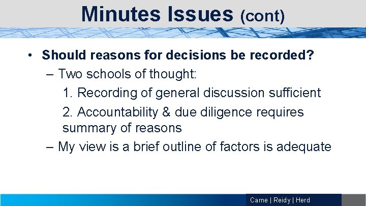 Minutes Issues (cont) • Should reasons for decisions be recorded? – Two schools of