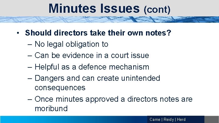 Minutes Issues (cont) • Should directors take their own notes? – No legal obligation