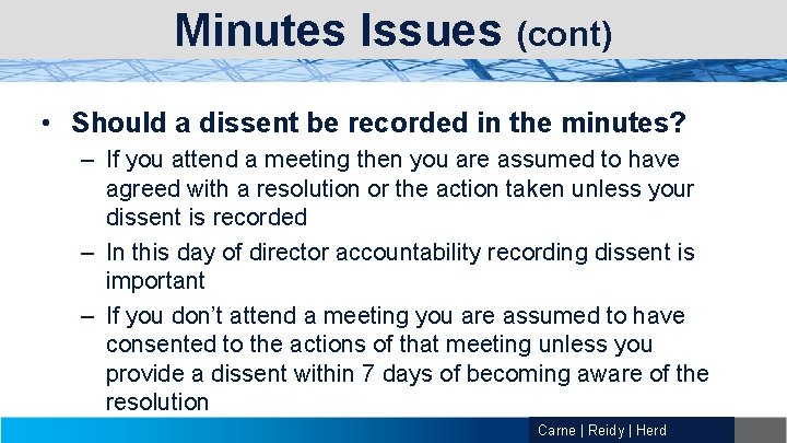 Minutes Issues (cont) • Should a dissent be recorded in the minutes? – If