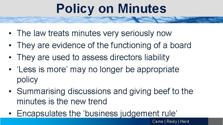 Policy on Minutes • • The law treats minutes very seriously now They are