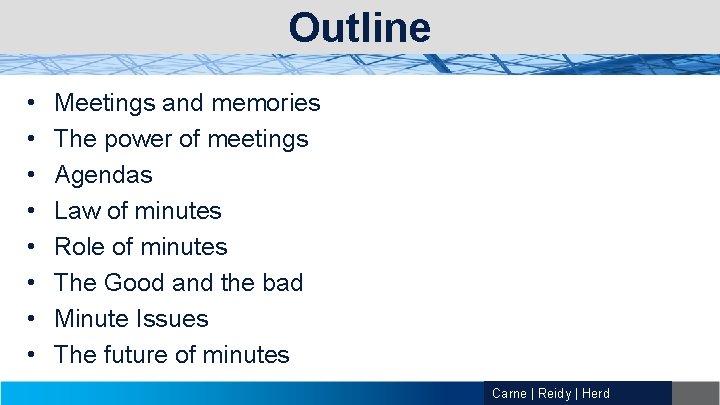 Outline • • Meetings and memories The power of meetings Agendas Law of minutes