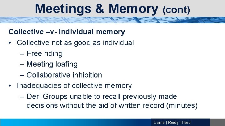 Meetings & Memory (cont) Collective –v- Individual memory • Collective not as good as