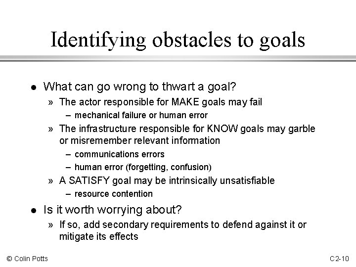 Identifying obstacles to goals l What can go wrong to thwart a goal? »