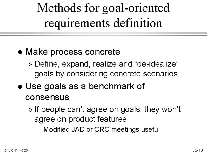 Methods for goal-oriented requirements definition l Make process concrete » Define, expand, realize and