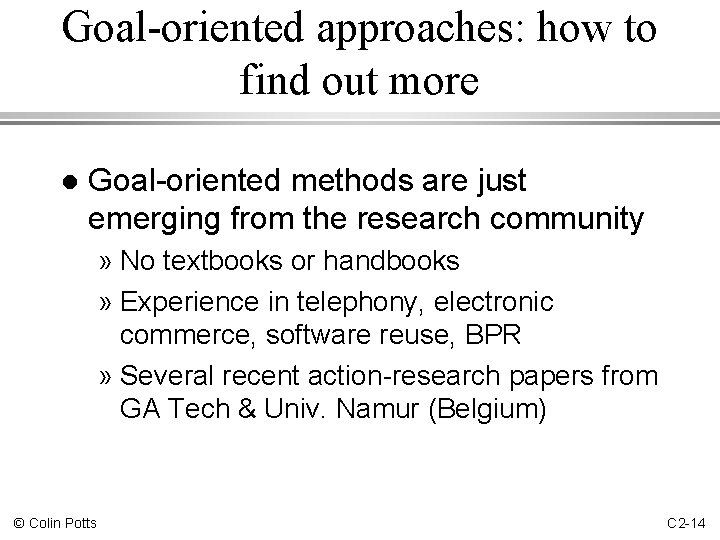 Goal-oriented approaches: how to find out more l Goal-oriented methods are just emerging from