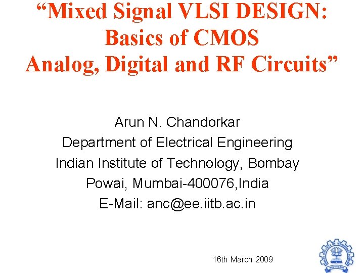“Mixed Signal VLSI DESIGN: Basics of CMOS Analog, Digital and RF Circuits” Arun N.