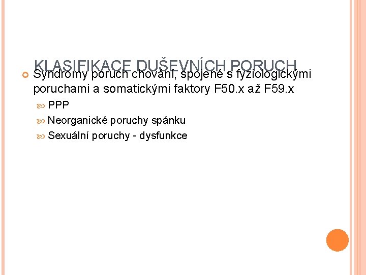 KLASIFIKACE DUŠEVNÍCH PORUCH Syndromy poruch chování‚ spojené s fyziologickými poruchami a somatickými faktory F