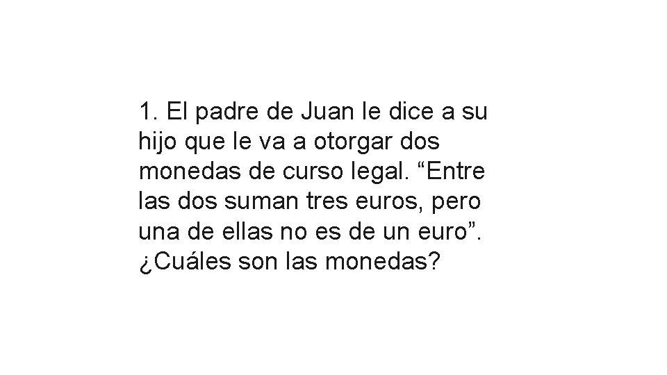 1. El padre de Juan le dice a su hijo que le va a