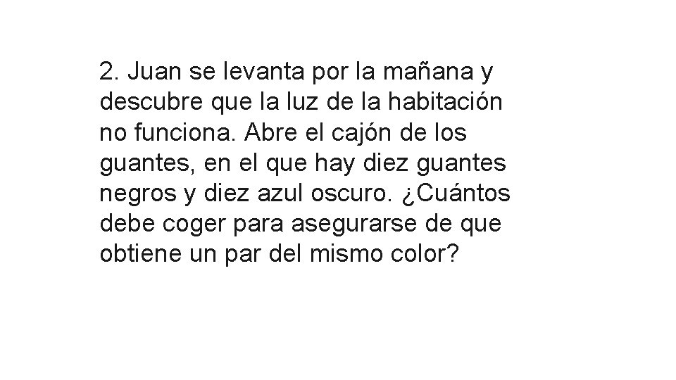 2. Juan se levanta por la mañana y descubre que la luz de la