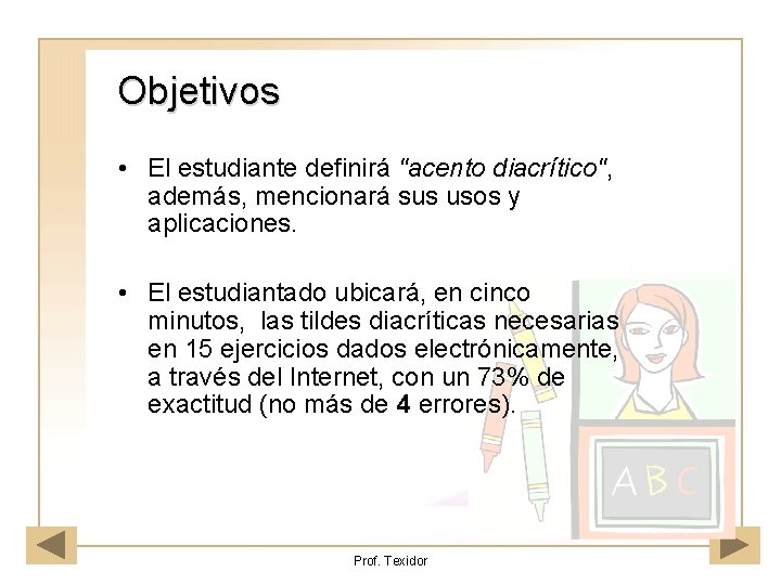 Objetivos • El estudiante definirá "acento diacrítico", además, mencionará sus usos y aplicaciones. •