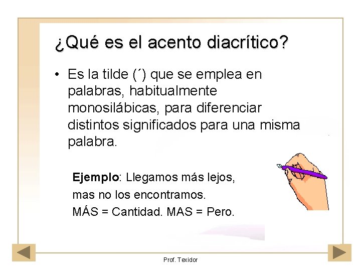 ¿Qué es el acento diacrítico? • Es la tilde (´) que se emplea en