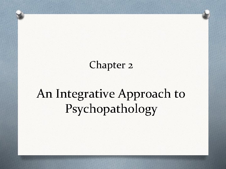 Chapter 2 An Integrative Approach to Psychopathology 