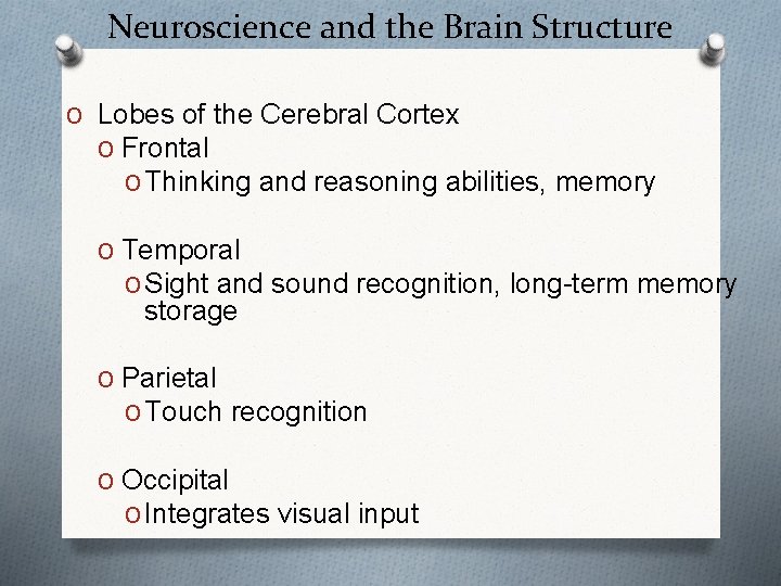 Neuroscience and the Brain Structure O Lobes of the Cerebral Cortex O Frontal O