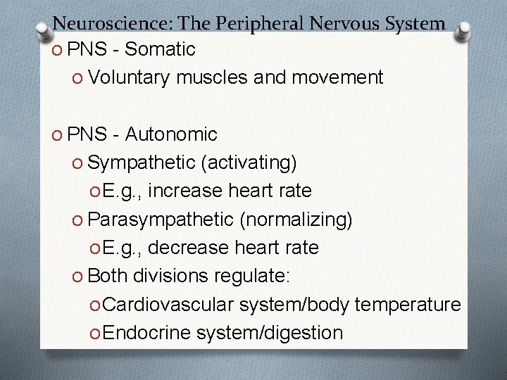Neuroscience: The Peripheral Nervous System O PNS - Somatic O Voluntary muscles and movement