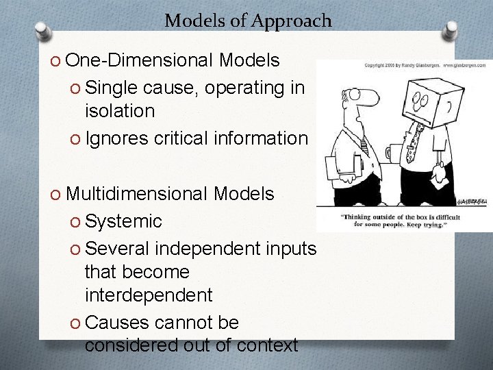 Models of Approach O One-Dimensional Models O Single cause, operating in isolation O Ignores