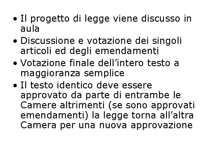  • Il progetto di legge viene discusso in aula • Discussione e votazione