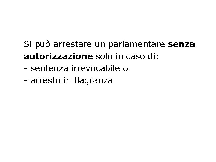 Si può arrestare un parlamentare senza autorizzazione solo in caso di: - sentenza irrevocabile