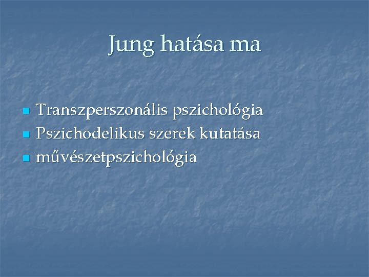 Jung hatása ma n n n Transzperszonális pszichológia Pszichodelikus szerek kutatása művészetpszichológia 