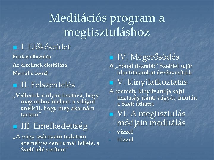 Meditációs program a megtisztuláshoz n I. Előkészület IV. Megerősödés Fizikai ellazulás n Az érzelmek