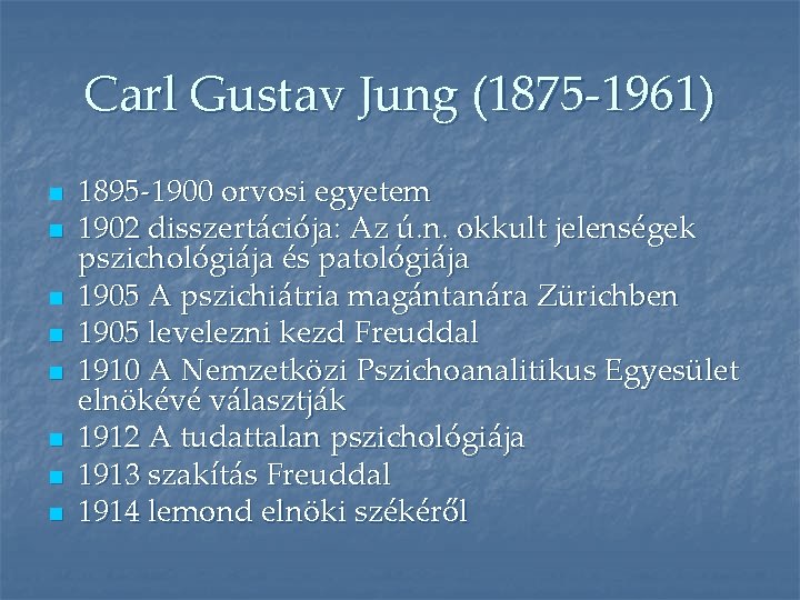 Carl Gustav Jung (1875 -1961) n n n n 1895 -1900 orvosi egyetem 1902