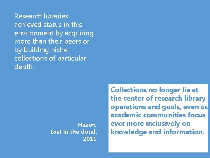 Research libraries achieved status in this environment by acquiring more than their peers or