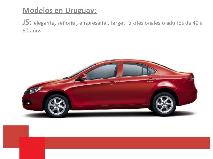 Modelos en Uruguay: J 5: elegante, señorial, empresarial, target: profesionales o adultos de 40