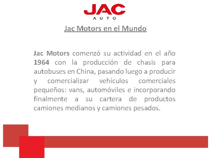 Jac Motors en el Mundo Jac Motors comenzó su actividad en el año 1964