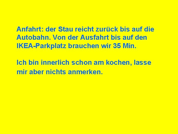 Anfahrt: der Stau reicht zurück bis auf die Autobahn. Von der Ausfahrt bis auf