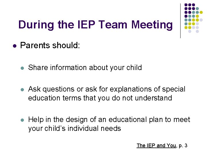 During the IEP Team Meeting l Parents should: l Share information about your child