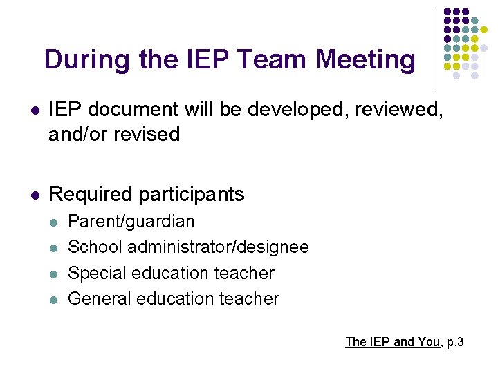During the IEP Team Meeting l IEP document will be developed, reviewed, and/or revised