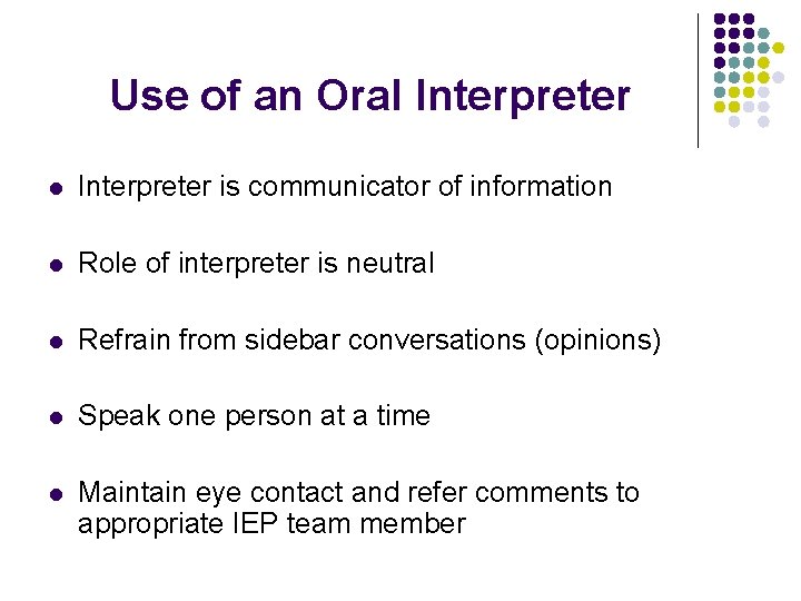 Use of an Oral Interpreter is communicator of information l Role of interpreter is