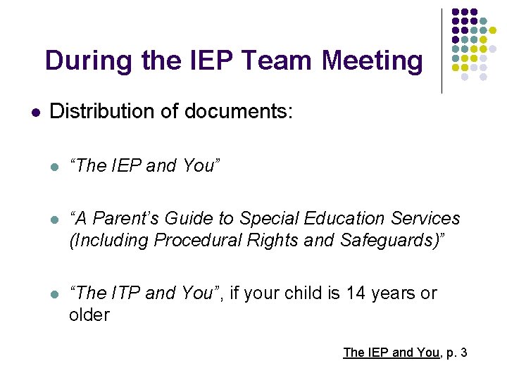 During the IEP Team Meeting l Distribution of documents: l “The IEP and You”