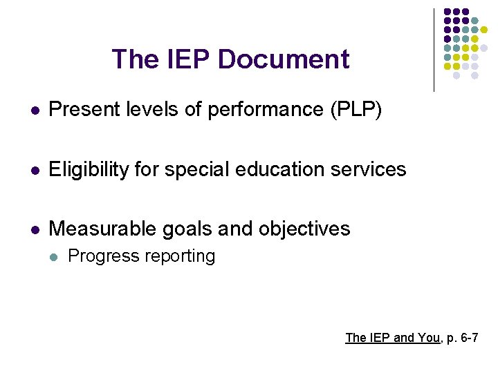 The IEP Document l Present levels of performance (PLP) l Eligibility for special education