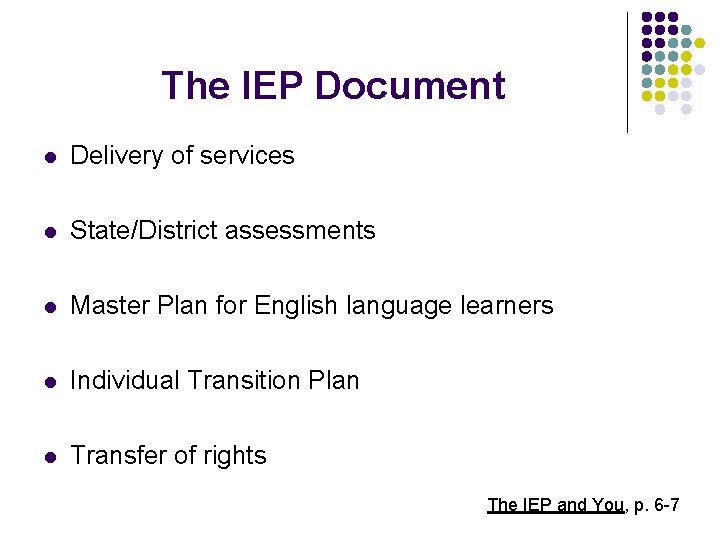 The IEP Document l Delivery of services l State/District assessments l Master Plan for
