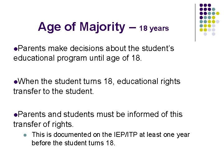 Age of Majority – 18 years l. Parents make decisions about the student’s educational