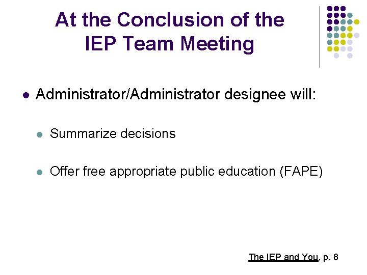 At the Conclusion of the IEP Team Meeting l Administrator/Administrator designee will: l Summarize