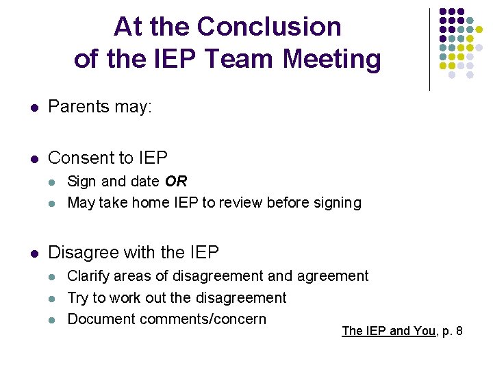 At the Conclusion of the IEP Team Meeting l Parents may: l Consent to