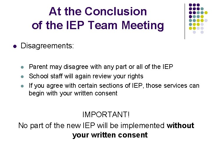 At the Conclusion of the IEP Team Meeting l Disagreements: l l l Parent