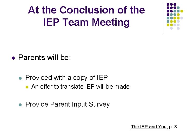 At the Conclusion of the IEP Team Meeting l Parents will be: l Provided
