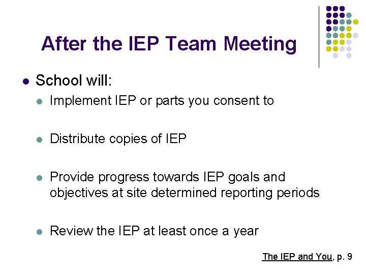 After the IEP Team Meeting l School will: l Implement IEP or parts you