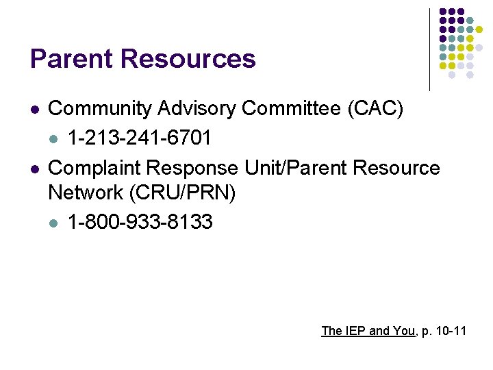 Parent Resources l l Community Advisory Committee (CAC) l 1 -213 -241 -6701 Complaint