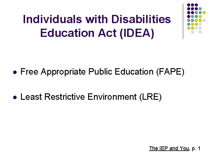 Individuals with Disabilities Education Act (IDEA) l Free Appropriate Public Education (FAPE) l Least