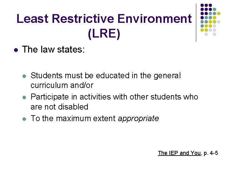 Least Restrictive Environment (LRE) l The law states: l l l Students must be