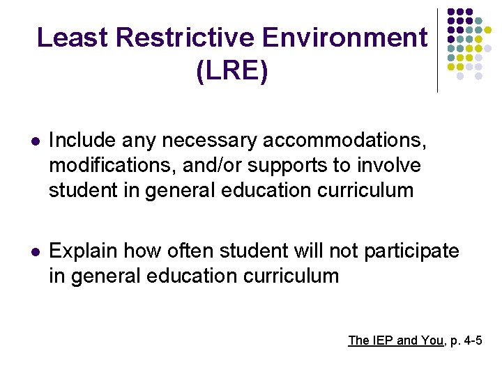 Least Restrictive Environment (LRE) l Include any necessary accommodations, modifications, and/or supports to involve